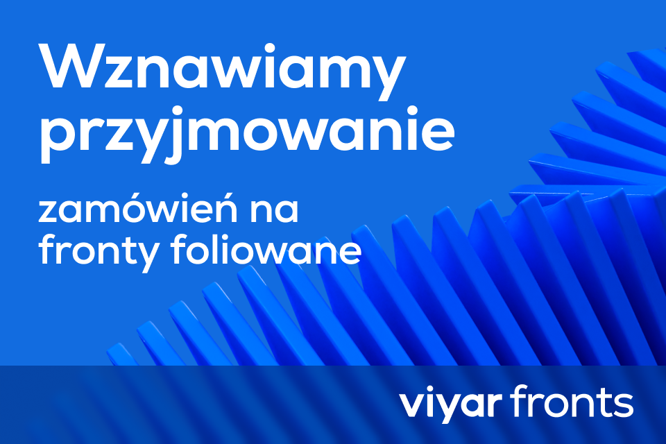 Wznawiamy przyjmowanie zamówień na fronty foliowane ViyarFronts