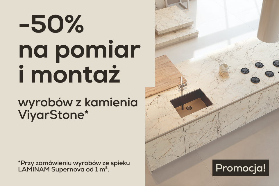 Zamów wyroby z kamienia ViyarStone i skorzystaj z 50% rabatu na pomiar i montaż