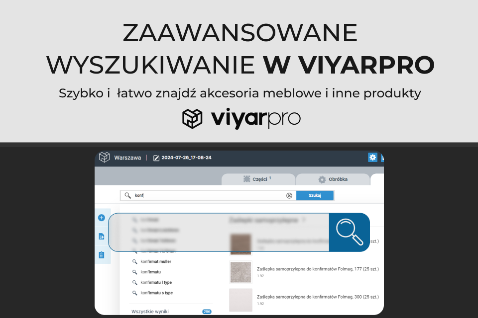 Zaawansowana wyszukiwarka okuć meblowych i innych produktów w ViyarPro! Szybko i łatwo znajdź wszystko, czego potrzebujesz