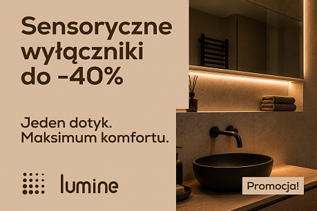 Sensoryczne wyłączniki Lumine do -40% taniej