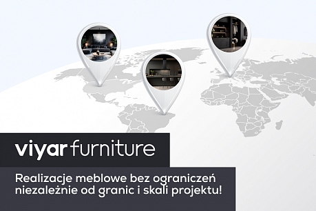 VIYAR Furniture: realizacje meblowe bez ograniczeń niezależnie od granic i skali projektu!