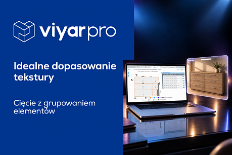 Nowa funkcja w ViyarPro: "Cięcie z grupowaniem elementów według tekstury” | Popularne aktualności