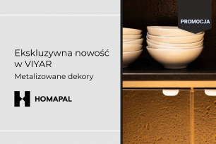 Ekskluzywna nowość w VIYAR – metalizowane dekory HOMAPAL | Aktualne promocje