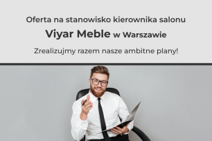 Oferta dla kierownika salonu Viyar Meble w Warszawie!