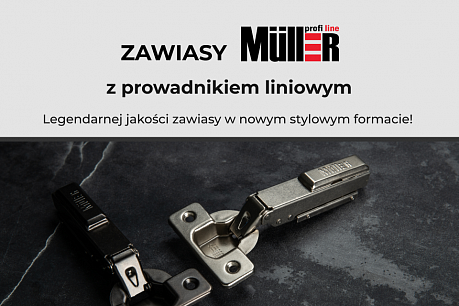 Nowe zawiasy Muller Profi Line z prowadnikiem liniowym | Popularne aktualności