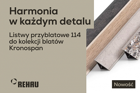Nowość: listwy przyblatowe Rehau 114 – idealne rozwiązanie do blatów Kronospan | Popularne aktualności