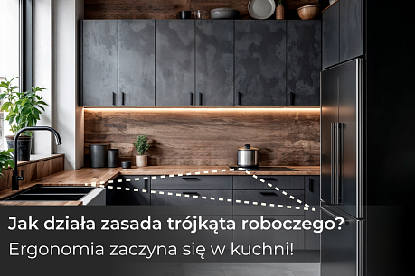 Trójkąt roboczy w kuchni – jak zaplanować funkcjonalną i bezpieczną przestrzeń?