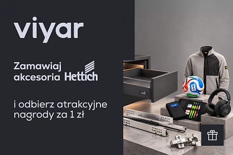 Większe zamówienie, lepszy prezent! Akcja promocyjna Hettich