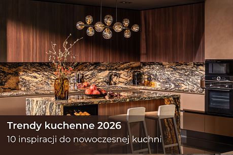 Trendy kuchenne 2026 – 10 pomysłów na modną i nowoczesną kuchnię